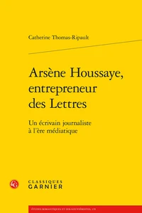 Arsène Houssaye, entrepreneur des Lettres