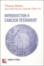Thomas Römer et Jean-Daniel Macchi - Introduction à l'Ancien Testament.