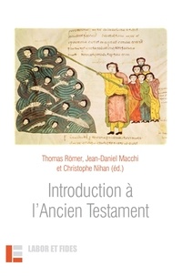Thomas Römer et Jean-Daniel Macchi - Introduction à l'Ancien Testament.