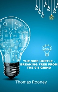  Thomas Rooney - The Side Hustle: Breaking Free from the 9-5 Grind.