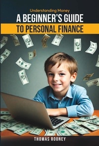  Thomas Rooney - Understanding Money - A beginner's guide to personal finance.