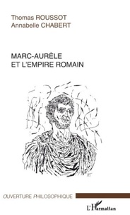 Thomas Roussot - Marc-Aurèle et l'Empire romain.