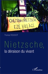 Thomas Roussot - Nietzsche, la déraison du vivant.
