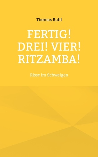 Fertig! Drei! Vier! Ritzamba!. Risse im Schweigen