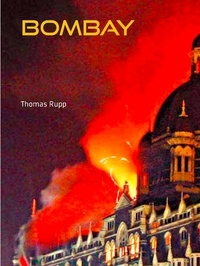 Thomas Rupp - Bombay - schön. gefährlich.