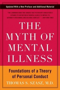 Thomas S. Szasz - The Myth of Mental Illness - Foundations of a Theory of Personal Conduct.