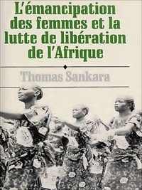 Thomas Sankara - L'émancipation des femmes et la lutte de libération de l'Afrique.