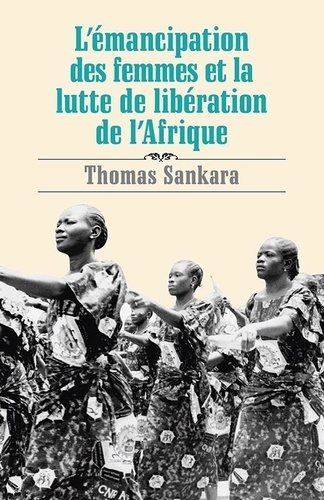 Thomas Sankara - L'émanicipation des femmes et le lutte de libération de l'Afrique.
