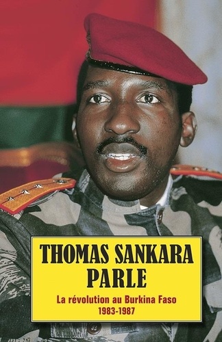 Thomas Sankara parle. La révolution au Burkina-Faso 1983-1987