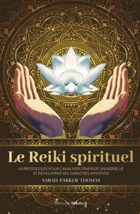 Ebook gratuit, téléchargement gratuit Le reiki spirituel  - 65 séances pour canaliser l'énergie universelle et développer ses capacités