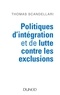 Thomas Scandellari - Politiques d'intégration et de lutte contre les exclusions - Mieux comprendre les enjeux, les logiques et les méthodes d'action.