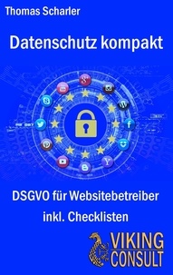 Thomas Scharler - Datenschutz kompakt - DSGVO für Websitebetreiber - inkl. Checklisten.