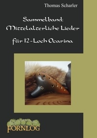 Thomas Scharler - Sammelband: Mittelalterliche Lieder für 12-Loch Ocarina.