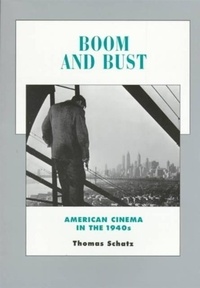 Thomas Schatz - Boom and Bust : American Cinema in the 1940s. - Vol.7.