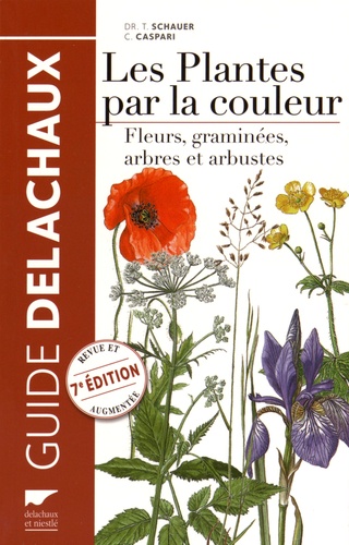 Thomas Schauer et Claus Caspari - Les plantes par la couleur - Fleurs, graminées, arbres et arbustes.