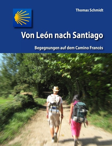 Von León nach Santiago. Begegnungen auf dem Camino Francés