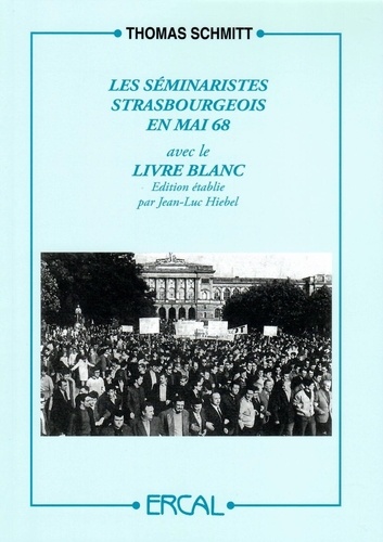 Thomas Schmitt - Les séminaristes strasbourgeois en Mai-68 - Le Livre Blanc.