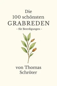 Die 100 schönsten Grabreden - für Beerdigungen