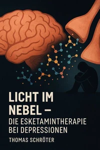 Licht im Nebel – Die Esketamintherapie bei Depressionen