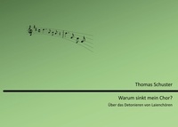Thomas Schuster - Warum sinkt mein Chor? - Über das Detonieren von Laienchören.