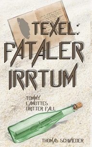 Thomas Schwieder - Texel:Fataler Irrtum - Tommy LaMottes dritter Fall.