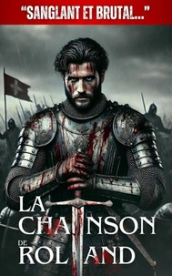 La Chanson de Roland : "Sanglant et Brutal ..."