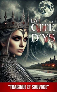 La Cité d’Ys : "Tragique et Sauvage"