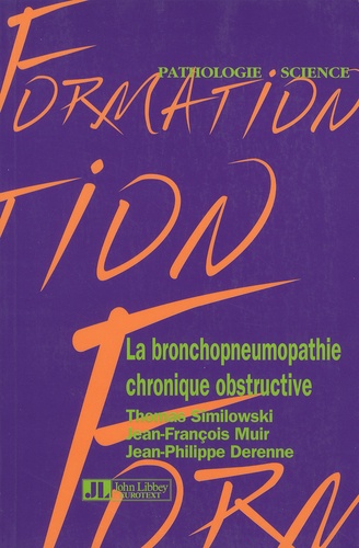 Thomas Similowski et Jean-François Muir - La bronchopneumopathie chronique obstructive (BPCO).