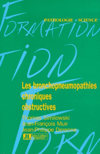 Thomas Similowski et Jean-François Muir - Les bronchopneumopathies chroniques obstructives.