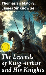 The Legends of King Arthur and His Knights