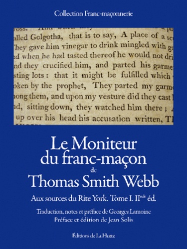 Thomas Smith Webb - Le Moniteur du franc-maçon de Thomas Smith Webb - Aux sources du "Rite York" Tome 1.