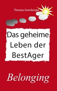 Thomas Sonnberger - Das geheime Leben der BestAger - Belonging.