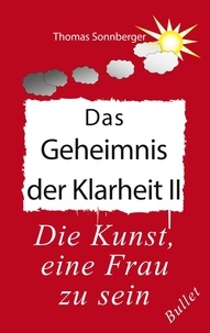 Thomas Sonnberger et e.V. Wela - Das Geheimnis der Klarheit II - Die Kunst, eine Frau zu sein.