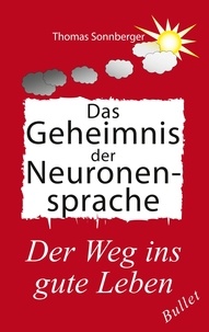 Thomas Sonnberger et e.V. Wela - Das Geheimnis der Neuronensprache - Resilienz, Synapsen, Körpererneuerung, Motivation, Hormone.
