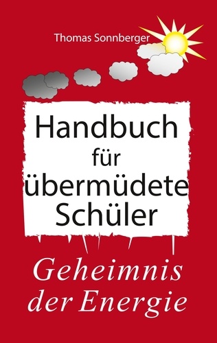 Handbuch für übermüdete Schüler. Das Geheimnis der Energie