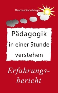 Thomas Sonnberger et  Wela e.V. - Pädagogik in einer Stunde verstehen - Ein Erfahrungsbericht, Glückslieferung.