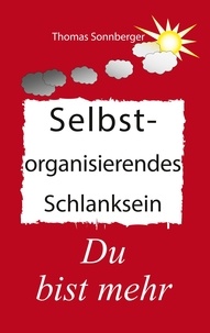 Thomas Sonnberger - Selbstorganisierendes Schlanksein - Die 2 Bild Methode.