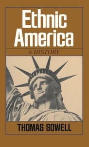 Thomas Sowell - Ethnic America - A History.