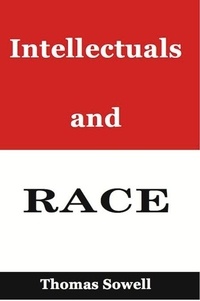 Thomas Sowell - Intellectuals and Race.