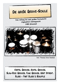 Thomas Stan Hemken - Die große Groove-Schule - Vom Anfang bis zum großen Fortschritt. Übungen für das Schlagzeug..