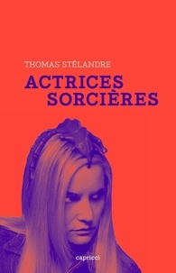 Thomas Stelandre - Actrices-sorcières.
