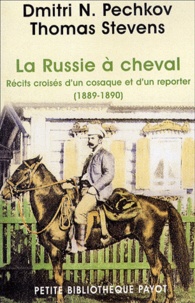Thomas Stevens et Dmitri-N Pechkov - La Russie A Cheval. Recits Croises D'Un Cosaque Et D'Un Reporter (1889-1890).