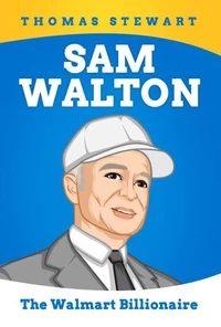 Sam Walton: The Walmart Billionaire