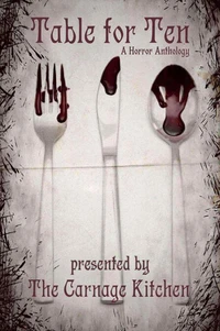 The Carnage Kitchen Presents: Table For Ten, A Horror Anthology