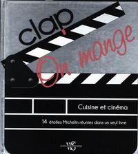 Thomas Struck et Karin Laudenbach - Clap on mange - Des recettes qui s'inspirent des plus beaux films à thème gastronomique.