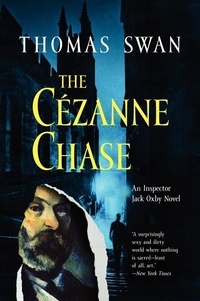 Thomas Swan - The Cezanne Chase - An Inspector Jack Oxby Novel.