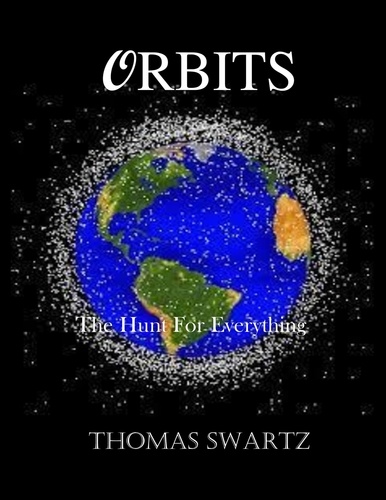  Thomas Swartz - Orbits - Book 1 - The Hunt for Everything - Orbits, #1.
