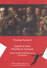 Thomas Sylvand - Quarte et sixte : escrime et musique - Petite histoire d'affinités et de rencontres.