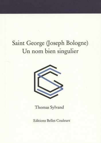 Thomas Sylvand - Saint George (Joseph Bologne) - Un nom bien singulier.