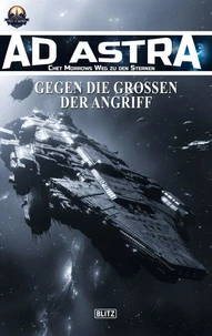 Ad Astra – Chet Morrows Weg zu den Sternen, Neue Abenteuer 26: Gegen die Großen - Der Angriff
